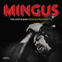 Charles Mingus The Lost Album From Ronnie Scotts